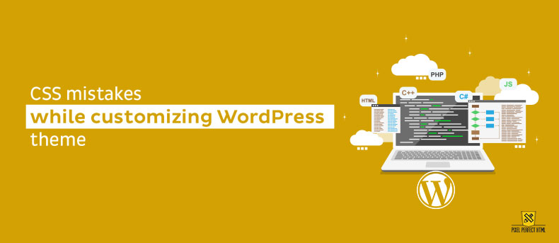 CSS Mistakes While Customizing WordPress Theme