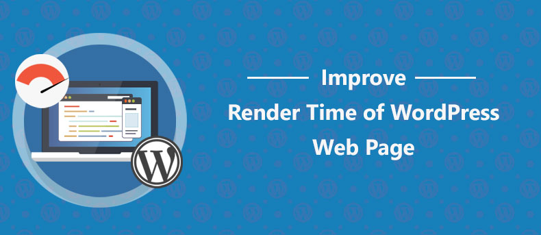 How to Improve Render Time of Your WordPress Web Page