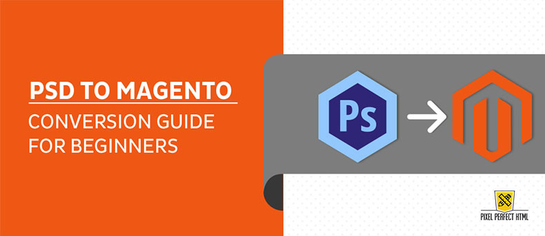 PSD to Magento Conversion Guide for Beginners
