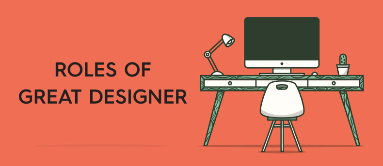 Roles every great designer must play