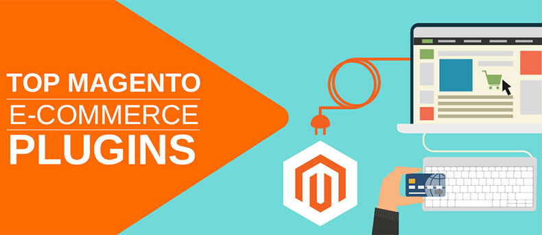 Top Magento E-Commerce Plugins That You Need to Acquire