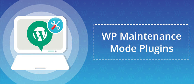 WP Plugins to Display Maintenance Mode of Your Website