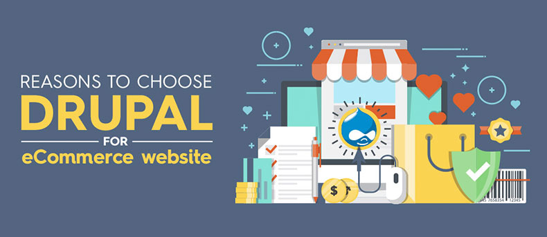 Reasons to Choose Drupal for E-Commerce Website