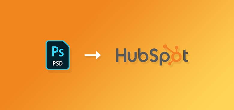 PSD to HubSpot Conversion Gets Easier with the Help of Advanced Features - PSD to HubSpot