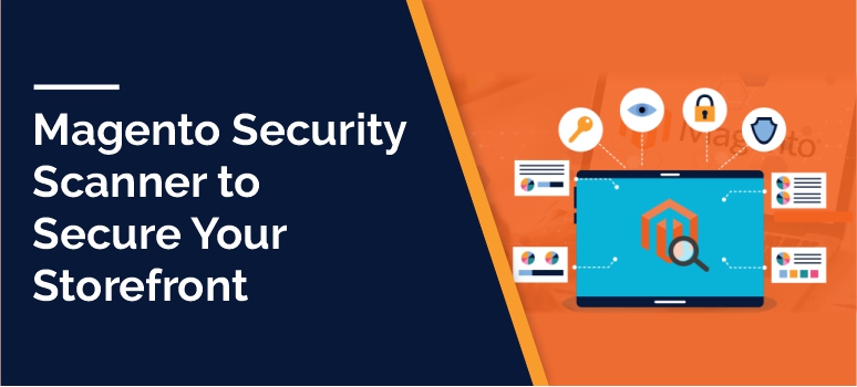 Magento Security Scanner to Secure Your Storefront