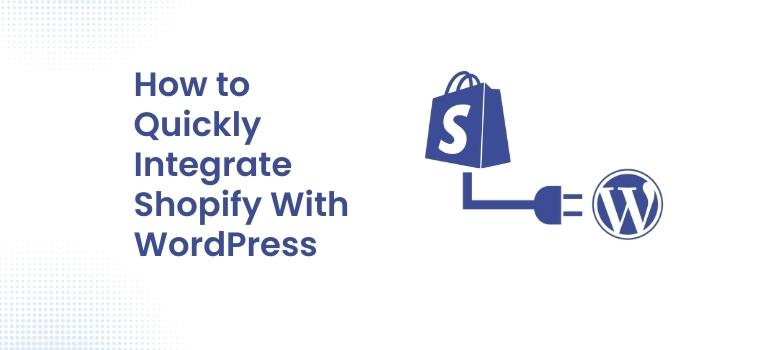 how to integrate Shopify with WordPress
