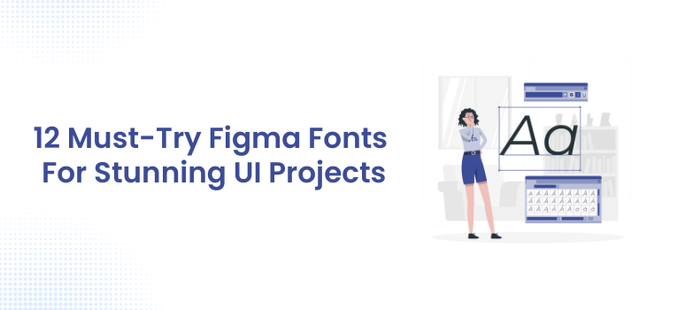 Must-Try Figma Fonts